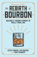 La renaissance du bourbon : la construction d'une économie touristique dans une petite ville des États-Unis - The Rebirth of Bourbon: Building a Tourism Economy in Small-Town, USA