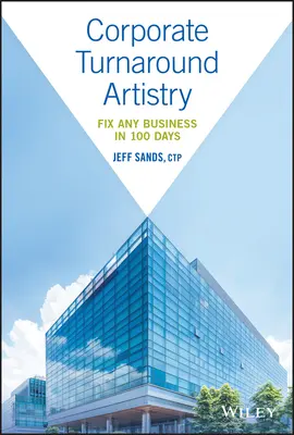 L'art du redressement d'entreprise : Redresser n'importe quelle entreprise en 100 jours - Corporate Turnaround Artistry: Fix Any Business in 100 Days