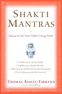 Shakti Mantras : L'énergie de la déesse à l'intérieur de soi - Shakti Mantras: Tapping Into the Great Goddess Energy Within