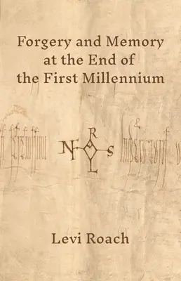 Faux et mémoire à la fin du premier millénaire - Forgery and Memory at the End of the First Millennium