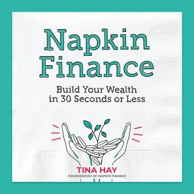 Napkin Finance : Construisez votre patrimoine en 30 secondes ou moins - Napkin Finance: Build Your Wealth in 30 Seconds or Less