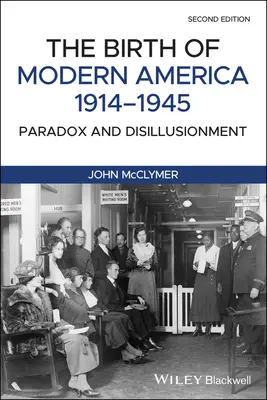 La naissance de l'Amérique moderne, 1914-1945 : Paradoxe et désillusion - The Birth of Modern America, 1914 - 1945: Paradox and Disillusionment