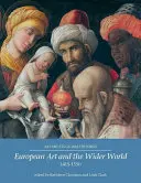 L'art européen et le monde extérieur 1350-1550 - European Art and the Wider World 1350-1550