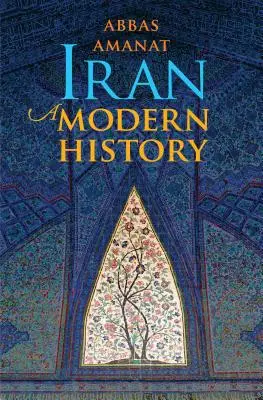 L'Iran : Une histoire moderne - Iran: A Modern History