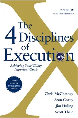 Les 4 disciplines de l'exécution : Révisé et mis à jour : Atteindre vos objectifs les plus importants - The 4 Disciplines of Execution: Revised and Updated: Achieving Your Wildly Important Goals