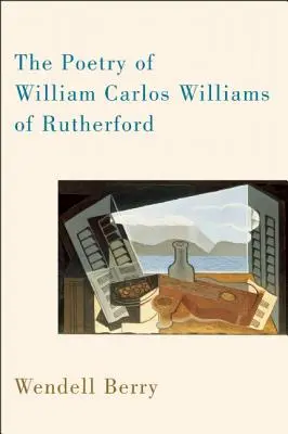 La poésie de William Carlos Williams de Rutherford - The Poetry of William Carlos Williams of Rutherford