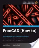 FreeCAD : Modélisation solide avec la puissance de Python avec ce livre et cet ebook. - FreeCAD: Solid Modeling with the power of Python with this book and ebook.