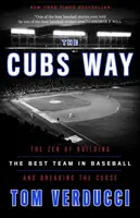 La voie des Cubs : Le zen de la construction de la meilleure équipe de baseball et de la rupture de la malédiction - The Cubs Way: The Zen of Building the Best Team in Baseball and Breaking the Curse