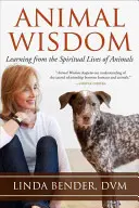 Animal Wisdom : Apprendre de la vie spirituelle des animaux - Animal Wisdom: Learning from the Spiritual Lives of Animals