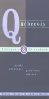 Dictionnaire Québécois et Phrasebook : Anglais Québécois Québécois Anglais - Quebecois Dictionary & Phrasebook: English Quebecois Quebecois English