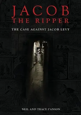 Jacob l'Éventreur : L'affaire Jacob Levy - Jacob the Ripper: The Case Against Jacob Levy