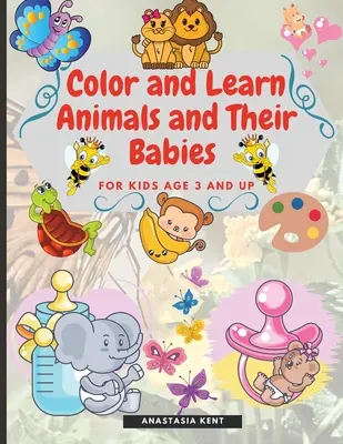 Colorie et apprends les animaux et leurs bébés pour les enfants de 3 ans et plus : Illustrations mignonnes à colorier et à associer aux images. - Color and Learn Animals and Their Babies for Kids age 3 and Up: Cute Illustrations for Coloring and Match the Images