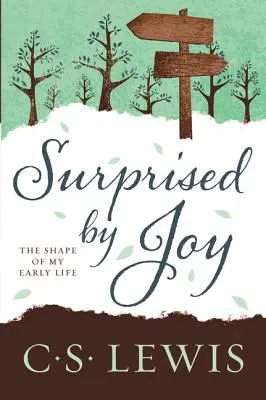 Surpris par la joie : La forme de mon début de vie - Surprised by Joy: The Shape of My Early Life