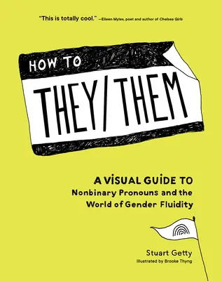 How to They/Them : A Visual Guide to Nonbinary Pronouns and the World of Gender Fluidity (en anglais) - How to They/Them: A Visual Guide to Nonbinary Pronouns and the World of Gender Fluidity