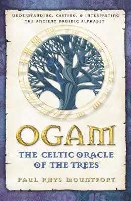 Ogam : L'oracle celtique des arbres : Comprendre, lancer et interpréter l'ancien alphabet druidique - Ogam: The Celtic Oracle of the Trees: Understanding, Casting, and Interpreting the Ancient Druidic Alphabet