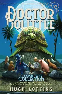 Collection complète du Docteur Dolittle, Vol. 4, 4 : Le Docteur Dolittle dans la Lune ; Le Retour du Docteur Dolittle ; Le Docteur Dolittle et le Lac Secret ; Gub-Gu - Doctor Dolittle the Complete Collection, Vol. 4, 4: Doctor Dolittle in the Moon; Doctor Dolittle's Return; Doctor Dolittle and the Secret Lake; Gub-Gu