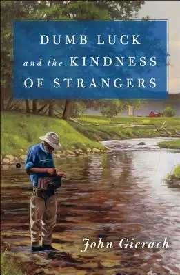 La chance et la gentillesse des étrangers - Dumb Luck and the Kindness of Strangers