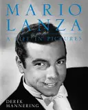 Mario Lanza, une vie en images - Mario Lanza, a Life in Pictures