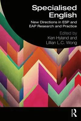 L'anglais spécialisé : Nouvelles orientations de la recherche et de la pratique en matière d'ESP et d'Eap - Specialised English: New Directions in ESP and Eap Research and Practice