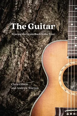 La guitare : La guitare : remonter le fil jusqu'à l'arbre - The Guitar: Tracing the Grain Back to the Tree