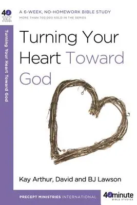 Tourner son cœur vers Dieu : Une étude biblique de 6 semaines, sans devoirs à la maison - Turning Your Heart Toward God: A 6-Week, No-Homework Bible Study