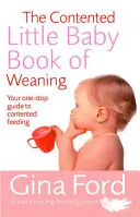 Le livre du sevrage du petit bébé content - The Contented Little Baby Book of Weaning