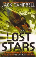 Étoiles perdues - Chevalier terni (Livre 1) - Un roman de l'univers de la Flotte perdue - Lost Stars - Tarnished Knight (Book 1) - A Novel from the Lost Fleet Universe