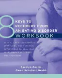 8 clés pour se rétablir d'un trouble de l'alimentation : cahier d'exercices - 8 Keys to Recovery from an Eating Disorder Workbook