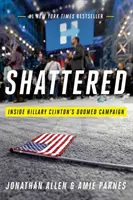 Shattered : L'intérieur de la campagne vouée à l'échec d'Hillary Clinton - Shattered: Inside Hillary Clinton's Doomed Campaign