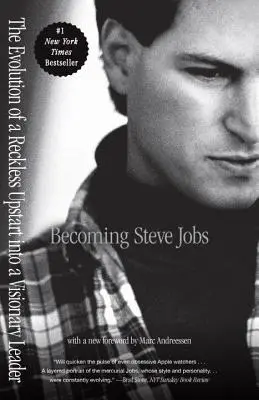 Devenir Steve Jobs : L'évolution d'un débutant téméraire en un leader visionnaire - Becoming Steve Jobs: The Evolution of a Reckless Upstart Into a Visionary Leader