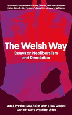 La voie galloise : Essais sur le néolibéralisme et la dévolution - The Welsh Way: Essays on Neoliberalism and Devolution