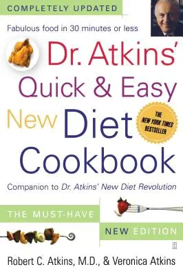 Le livre de cuisine du nouveau régime rapide et facile du Dr Atkins : Compagnon de la révolution du nouveau régime du Dr Atkins - Dr. Atkins' Quick & Easy New Diet Cookbook: Companion to Dr. Atkins' New Diet Revolution