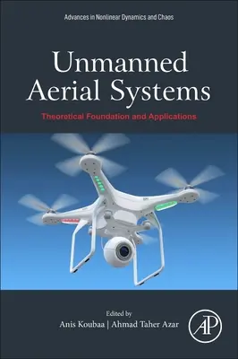 Systèmes aériens sans pilote : Fondements théoriques et applications - Unmanned Aerial Systems: Theoretical Foundation and Applications