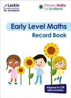 Primary Maths for Scotland Early Level Record Book - Pour le Curriculum for Excellence Primary Maths - Primary Maths for Scotland Early Level Record Book - For Curriculum for Excellence Primary Maths