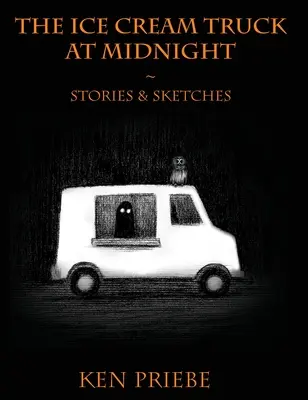 Le camion de crème glacée à minuit : Histoires et croquis - The Ice Cream Truck at Midnight: Stories & Sketches