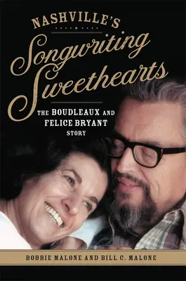 Nashville's Songwriting Sweethearts, 6 : L'histoire de Boudleaux et Felice Bryant - Nashville's Songwriting Sweethearts, 6: The Boudleaux and Felice Bryant Story