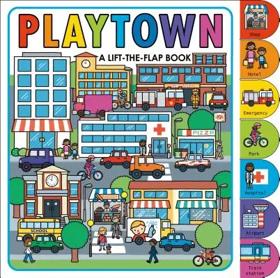 Playtown : Un livre à soulever et à rabattre - Playtown: A Lift-The-Flap Book