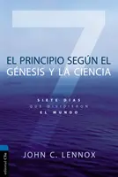 El Principio Segn Gnesis Y La Ciencia : Siete Das Que Dividieron El Mundo - El Principio Segn Gnesis Y La Ciencia: Siete Das Que Dividieron El Mundo