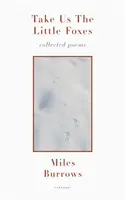 Emmenez-nous les petits renards : Recueil de poèmes - Take Us the Little Foxes: Collected Poems