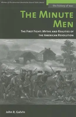 Les Minute Men : Le premier combat : Mythes et réalités de la Révolution américaine - The Minute Men: The First Fight: Myths and Realities of the American Revolution