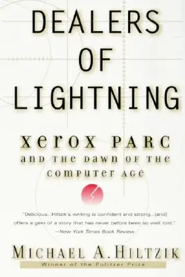 Les marchands d'éclairs : Xerox Parc et l'aube de l'ère informatique - Dealers of Lightning: Xerox Parc and the Dawn of the Computer Age