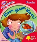 L'arbre de lecture Oxford Songbirds Phonics : Niveau 4 : Moan, Moan, Moan ! - Oxford Reading Tree Songbirds Phonics: Level 4: Moan, Moan, Moan!