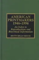 Les graveurs américains, 1946-1996 : Un index des reproductions et des informations biocritiques - American Printmakers, 1946-1996: An Index to Reproductions and Biocritical Information