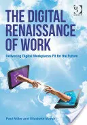 La renaissance numérique du travail : Fournir des lieux de travail numériques adaptés à l'avenir - The Digital Renaissance of Work: Delivering Digital Workplaces Fit for the Future