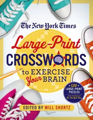 The New York Times Large-Print Crosswords to Exercise Your Brain (Mots croisés du New York Times en gros caractères pour faire travailler vos méninges) : 120 énigmes en gros caractères, du plus facile au plus difficile, tirées des pages du New York Times. - The New York Times Large-Print Crosswords to Exercise Your Brain: 120 Large-Print Easy to Hard Puzzles from the Pages of the New York Times