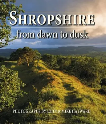 Le Shropshire de l'aube au crépuscule - Shropshire from Dawn to Dusk