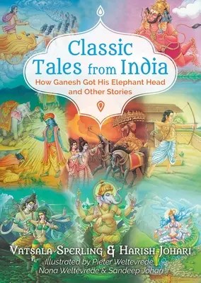 Contes classiques de l'Inde : Comment Ganesh obtint sa tête d'éléphant et autres histoires - Classic Tales from India: How Ganesh Got His Elephant Head and Other Stories