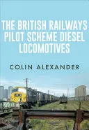 Le projet pilote des chemins de fer britanniques : les locomotives diesel - The British Railways Pilot Scheme Diesel Locomotives