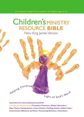 Bible de ressources pour le ministère des enfants-NKJV : Aider les enfants à grandir à la lumière de la Parole de Dieu - Children's Ministry Resource Bible-NKJV: Helping Children Grow in the Light of God's Word