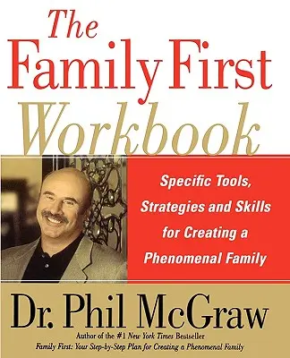 The Family First Workbook : Outils, stratégies et compétences spécifiques pour créer une famille phénoménale - The Family First Workbook: Specific Tools, Strategies, and Skills for Creating a Phenomenal Family